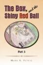 The Box And The Shiny Red Ball Part 3 - Preview