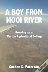 The Boy From Mooi River: Growing Up At W