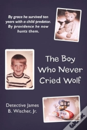 The Boy Who Never Cried Wolf
