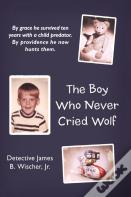 The Boy Who Never Cried Wolf
