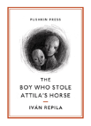 The Boy Who Stole Attila'S Horse