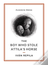 The Boy Who Stole Attila'S Horse