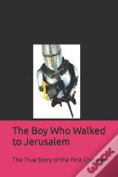 The Boy Who Walked To Jerusalem