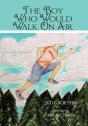 The Boy Who Would Walk On Air - Preview