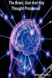 The Brain, God And Key Thought Processes