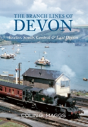 The Branch Lines Of Devon Exeter, South, Central & East Devon - Preview