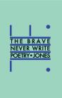 The Brave Never Write Poetry - Preview