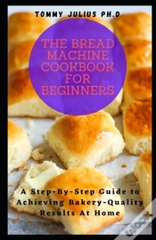Capa do artigo The Bread Machine Cookbook For Beginners