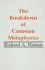 The Breakdown Of Cartesian Metaphysics - Preview