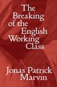 The Breaking Of The English Working Class