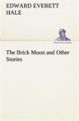 The Brick Moon And Other Stories