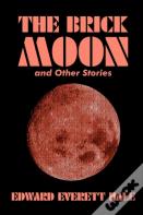 The Brick Moon And Other Stories