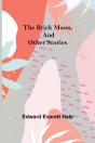 The Brick Moon, And Other Stories - Preview