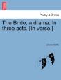The Bride; A Drama. In Three Acts. (In V - Preview