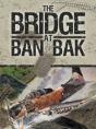 The Bridge At Ban Bak - Preview