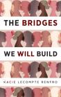 The Bridges We Will Build - Preview