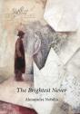 The Brightest Never - Preview