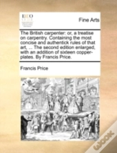 The British Carpenter: Or, A Treatise On
