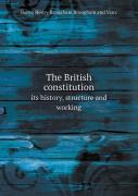 The British Constitution Its History, Structure And Working