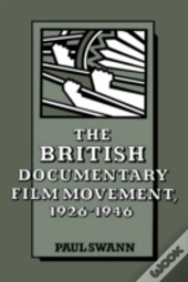 The British Documentary Film Movement, 1926â€“1946
