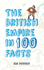 The British Empire In 100 Facts - Preview