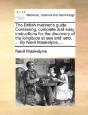 The British Mariner'S Guide. Containing, - Preview