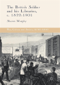 The British Soldier And His Libraries, C. 1822-1901 - Preview