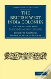 The British West India Colonies In Connection With Slavery, Emancipation, Etc.