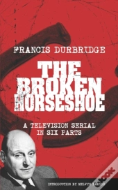 The Broken Horseshoe (Scripts Of The Tv Serial)
