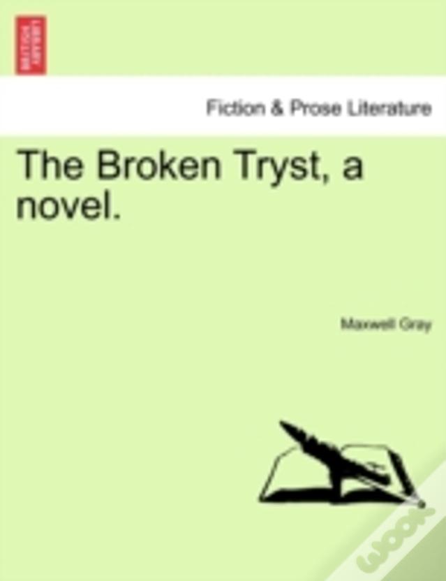 The Broken Tryst, A Novel.