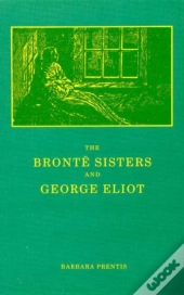 The Bronte Sisters And George Eliot