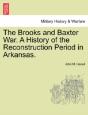 The Brooks And Baxter War. A History Of - Preview