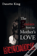 The Bruises From My Mother'S Love