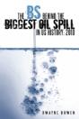 The Bs Behind The Biggest Oil Spill In Us History - Preview