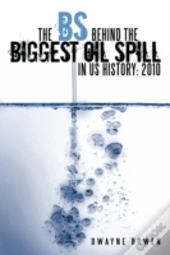 The Bs Behind The Biggest Oil Spill In Us History