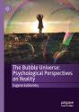 The Bubble Universe: Psychological Perspectives On Reality - Preview