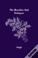 The Bucolics And Eclogues