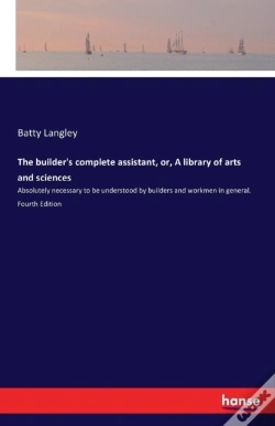 Capa do artigo The Builder'S Complete Assistant, Or, A Library Of Arts And Sciences