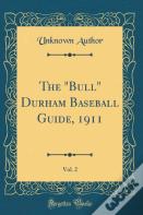 The "Bull" Durham Baseball Guide, 1911, Vol. 2 (Classic Reprint)