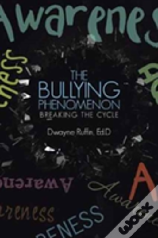 The Bullying Phenomenon: Breaking The Cycle