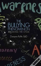 The Bullying Phenomenon: Breaking The Cycle