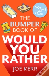 The Bumper Book Of Would You Rather?