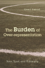 The Burden Of Over-Representation - Preview