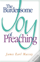 The Burdensome Joy Of Preaching
