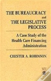 The Bureaucracy And The Legislative Process