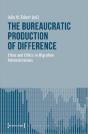 The Bureaucratic Production Of Difference Â€“ Ethos And Ethics In Migration Administrations - Preview