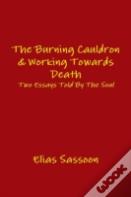 The Burning Cauldron & Working Towards Death