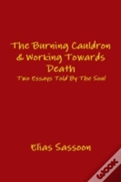 The Burning Cauldron & Working Towards Death