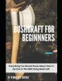 The Bushcraft Guide For Beginners - Preview