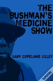 The Bushman'S Medicine Show